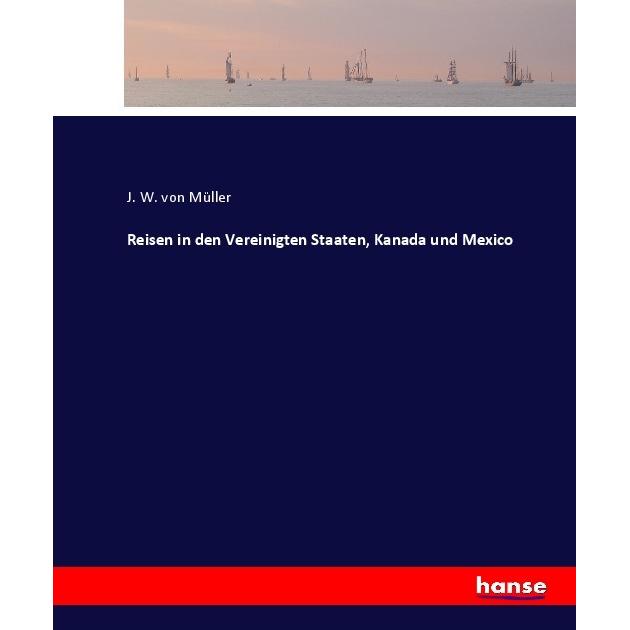 Reisen in den Vereinigten Staaten, Kanada und Mexico, Ratgeber von J. W. von Müller