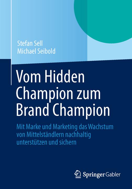 Produktbild Vom Hidden Champion zum Brand Champion (Deutsch, Michael Seibold, Stefan Sell, 2014)