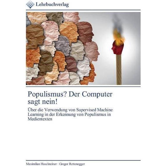 Populismus? Der Computer sagt nein!, Fachbücher von Gregor Rettenegger, Maximilian Haselsteiner