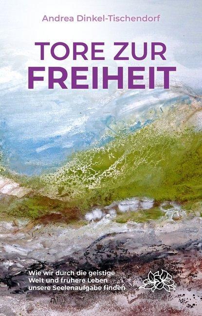 Produktbild Tore zur Freiheit (Deutsch, Andrea Dinkel-Tischendorf, 2018)