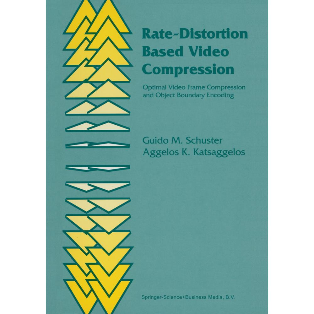 Rate-Distortion Based Video Compression, Fachbücher von Aggelos K. Katsaggelos, Guido M. Schuster