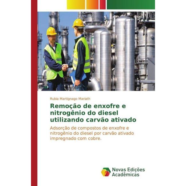 Remoção de enxofre e nitrogênio do diesel utilizando carvão ativado, Fachbücher von Rubia Martignago Mariath