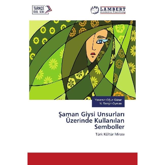Saman Giysi Unsurlari Üzerinde Kullanilan Semboller, Fachbücher von Yasemin Oguz Güner, N. Rengin Oyman