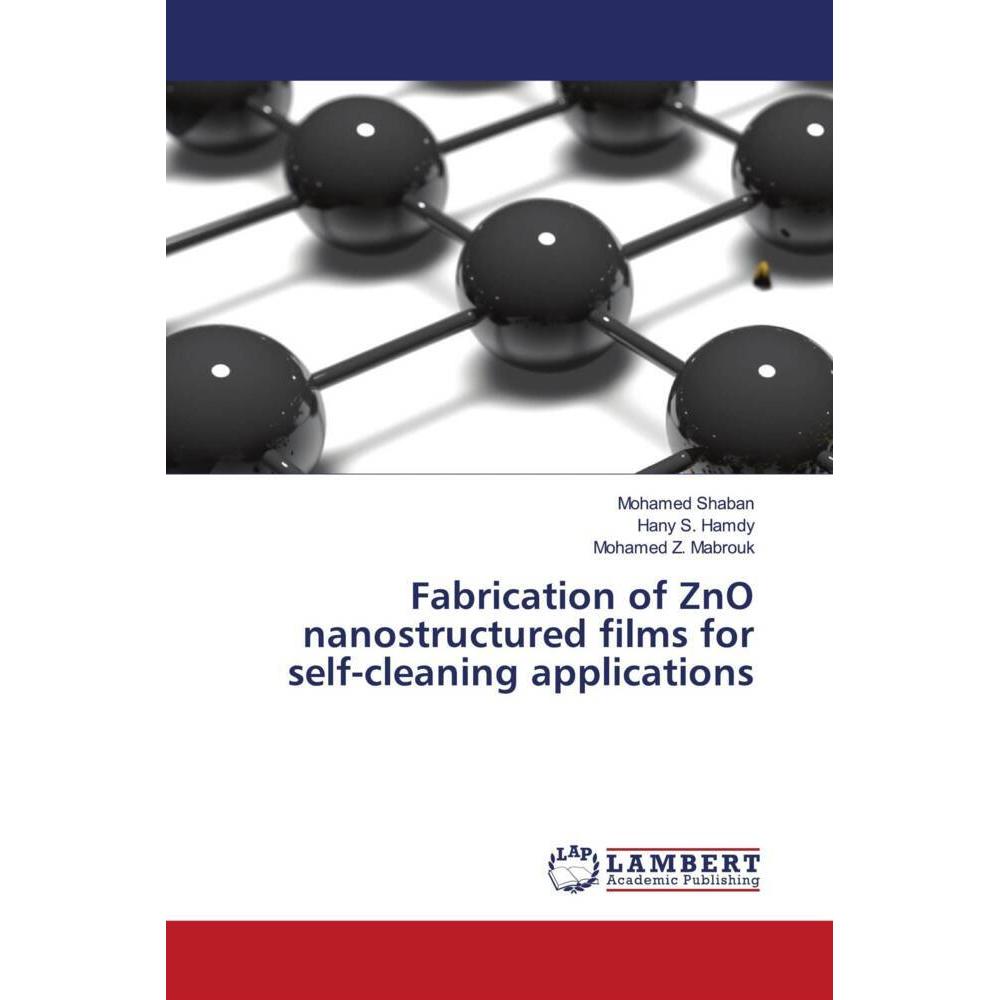 Fabrication of ZnO nanostructured films for self-cleaning applications, Fachbücher von Mohamed Shaban, Hany S. Hamdy, Mo...