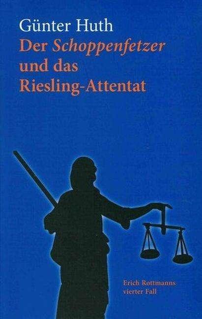 Produktbild Der Schoppenfetzer und das Riesling-Attentat (Deutsch, Günter Huth, 2018)
