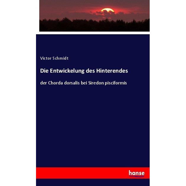 Die Entwickelung des Hinterendes, Sachbücher von Victor Schmidt