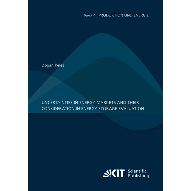 Uncertainties in energy markets and their consideration in energy storage evaluation, Fachbücher von Dogan Keles