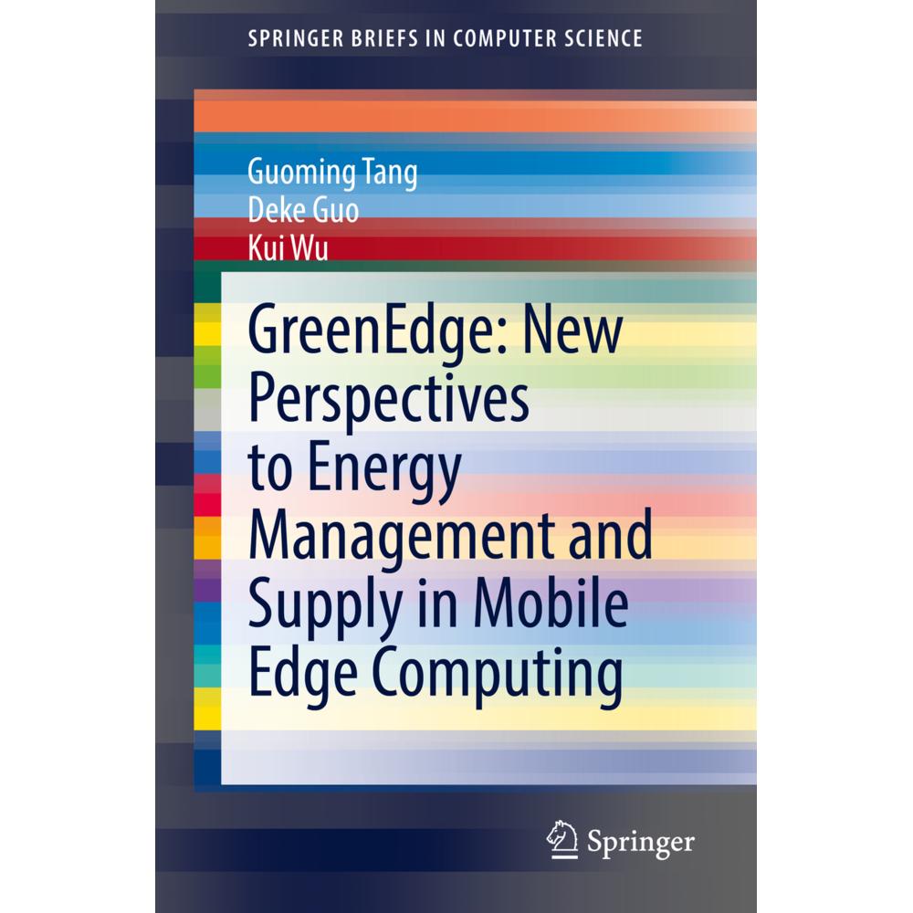 GreenEdge: New Perspectives to Energy Management and Supply in Mobile Edge Computing, Fachbücher von Guoming Tang, Deke ...