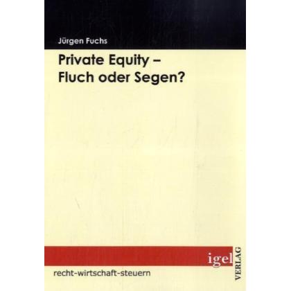 Private Equity - Fluch oder Segen?, Fachbücher von Jürgen Fuchs