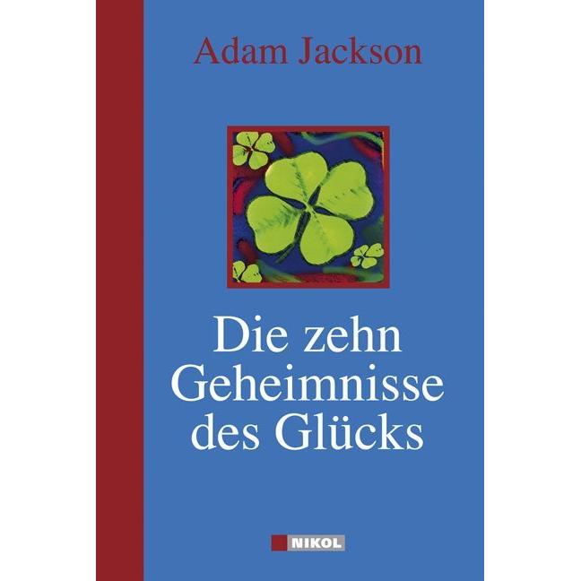 Die zehn Geheimnisse des Glücks, Ratgeber von Inge Holm, Adam J. Jackson