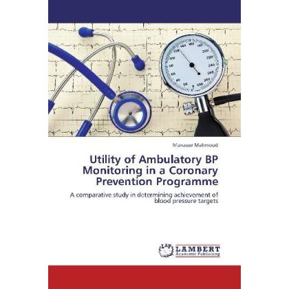 Utility of Ambulatory BP Monitoring in a Coronary Prevention Programme, Fachbücher