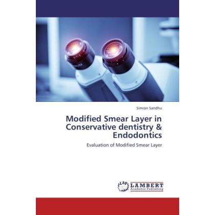 Modified Smear Layer in Conservative dentistry & Endodontics, Fachbücher von Simran Sandhu