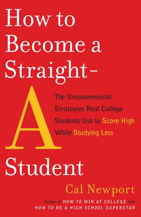 Produktbild How to Become a Straight-A Student (Englisch, Cal Newport, 2006)