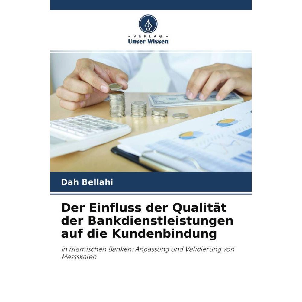 Der Einfluss der Qualität der Bankdienstleistungen auf die Kundenbindung, Fachbücher von Dah Bellahi