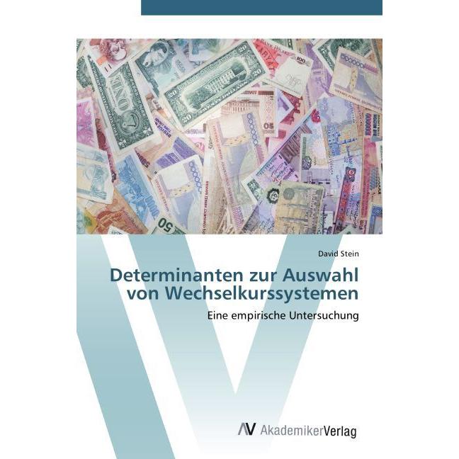 Determinanten zur Auswahl von Wechselkurssystemen, Fachbücher von David Stein