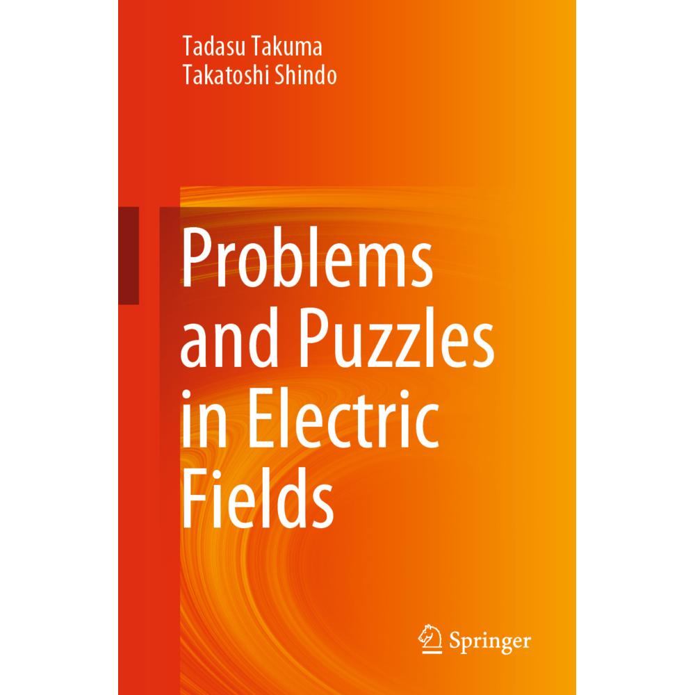 Problems and Puzzles in Electric Fields, Fachbücher von Tadasu Takuma, Takatoshi Shindo