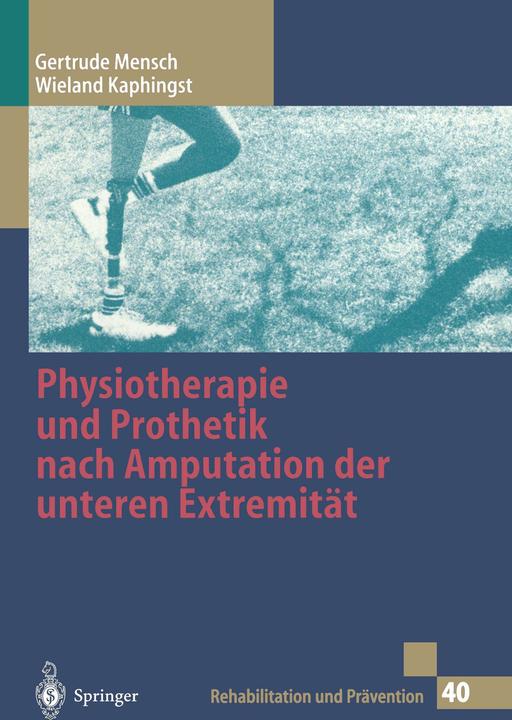 Produktbild Physiotherapie und Prothetik nach Amputation der unteren Extremität (Deutsch, G. Neff, Gertrude Mensch, H.U. Kersting, Wieland Kaphingst, 1997)