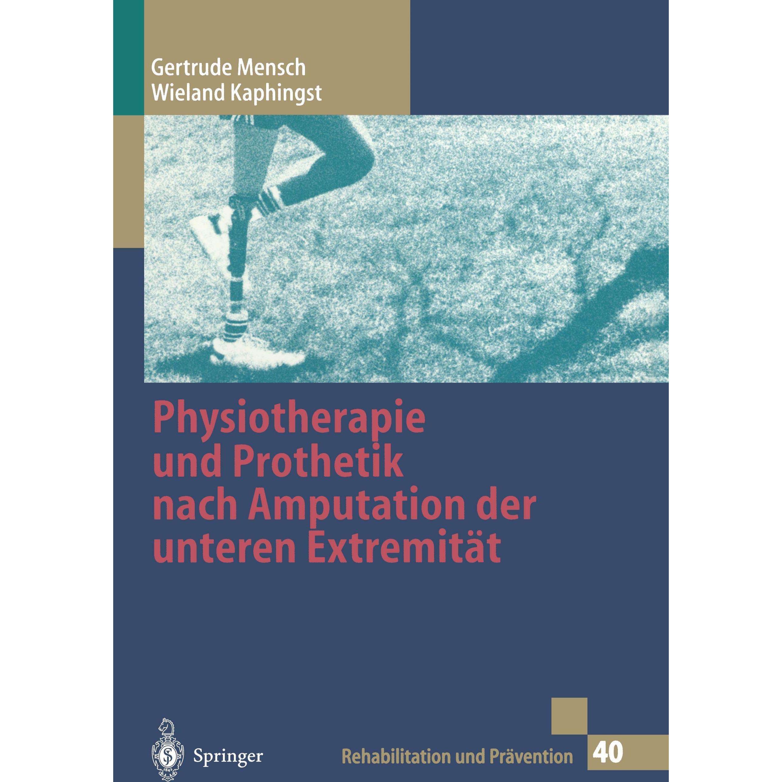 Physiotherapie und Prothetik nach Amputation der unteren Extremität, Fachbücher von Gertrude Mensch, Wieland Kaphingst, ...