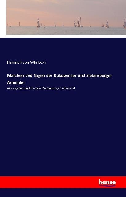 Produktbild Märchen und Sagen der Bukowinaer und Siebenbürger Armenier (Deutsch, Heinrich von Wlislocki, 2016)