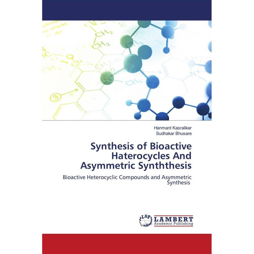 Synthesis of Bioactive Haterocycles And Asymmetric Synththesis, Fachbücher von Sudhakar Bhusare, Hanmant Kasralikar