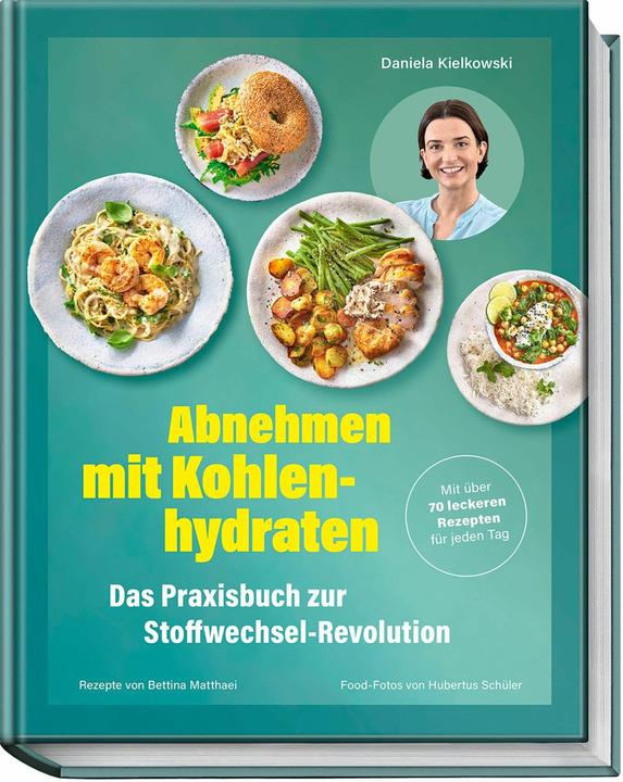 Produktbild Abnehmen mit Kohlenhydraten – Das Praxisbuch zur Stoffwechsel-Revolution (Deutsch, Bettina Matthaei, Daniela Kielkowski, Hubertus Schüler, 2024)