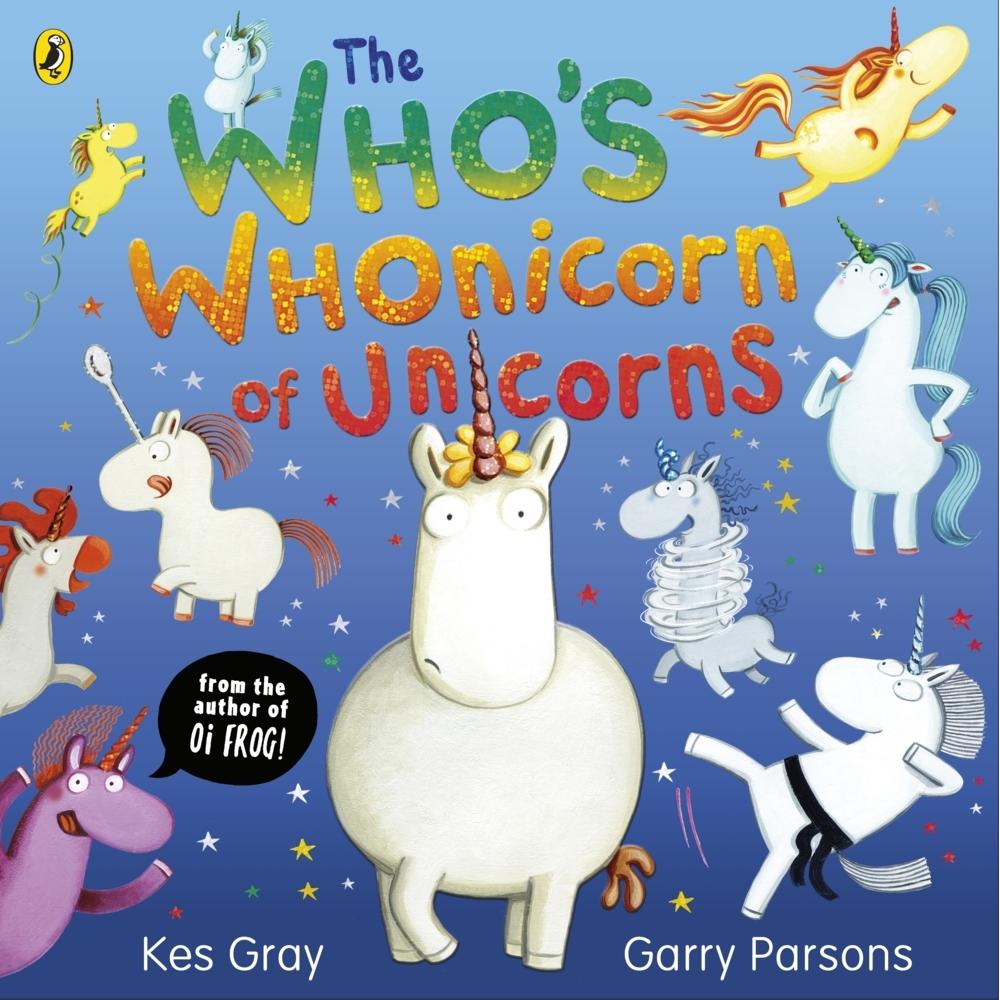 Gray:The Who'sWhonicorn of Unicorns, Kinderbücher von Kes Gray