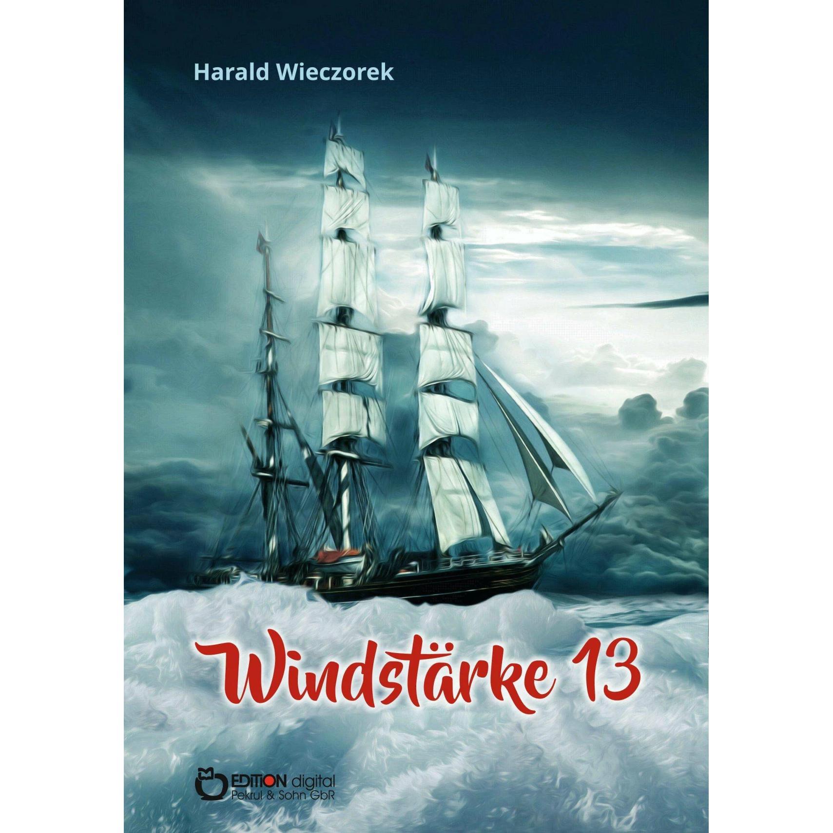 Windstärke 13, Belletristik von Harald Wieczorek