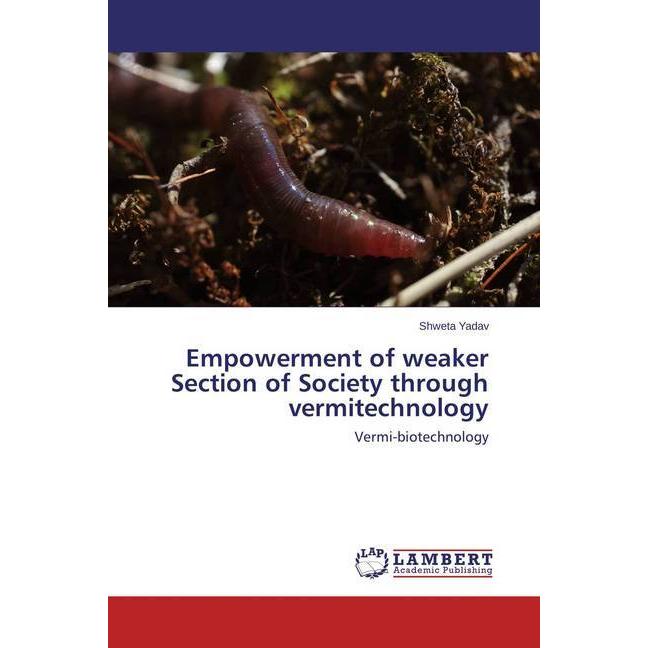 Empowerment of weaker Section of Society through vermitechnology, Fachbücher von Shweta Yadav