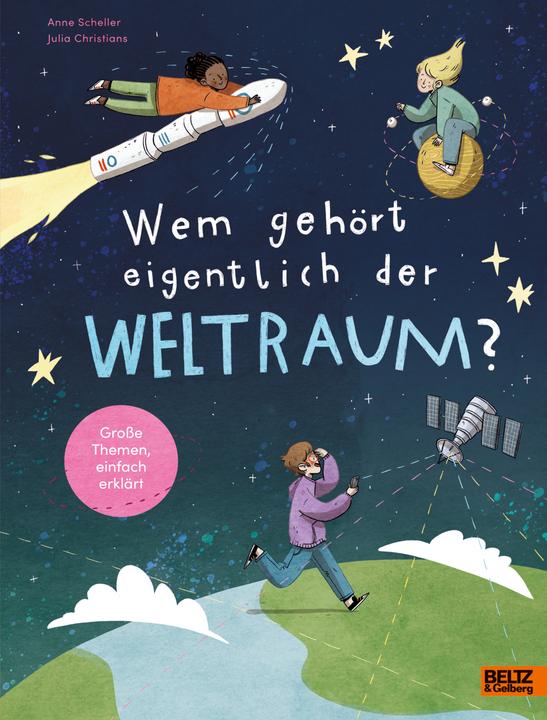 Wem gehört eigentlich der Weltraum? (Deutsch, Julia Christians, Anne Scheller, 2025)
