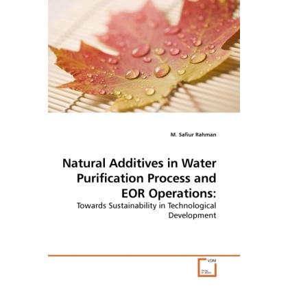 Natural Additives in Water Purification Process and EOR Operations:, Fachbücher von M. S. Rahman