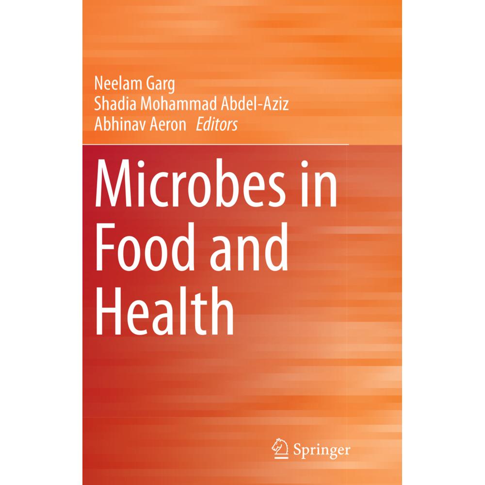 Microbes in Food and Health, Fachbücher von Abhinav Aeron, Neelam Garg, Shadia Mohammad Abdel-Aziz