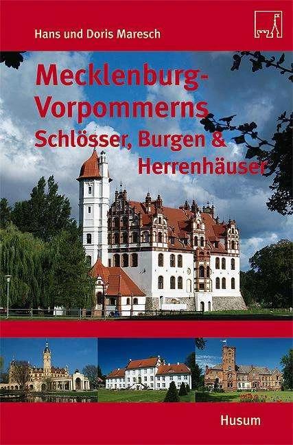 Produktbild Mecklenburg-Vorpommerns Schlösser, Burgen & Herrenhäuser (Deutsch, Doris Maresch, Hans Maresch, 2010)
