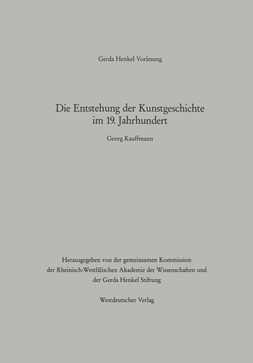 Produktbild Die Entstehung der Kunstgeschichte im 19. Jahrhundert (Deutsch, Georg Kauffmann, 2013)