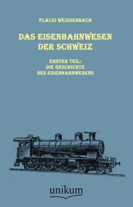 Produktbild Das Eisenbahnwesen der Schweiz (Deutsch, Placid Weissenbach, 2011)