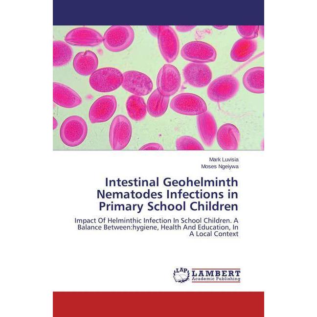 Intestinal Geohelminth Nematodes Infections in Primary School Children, Fachbücher