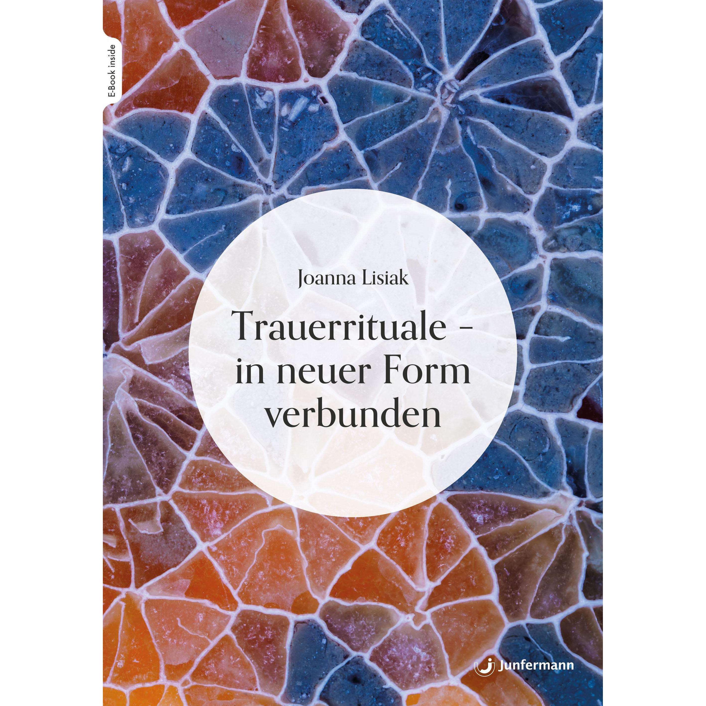Trauerrituale – in neuer Form verbunden, Ratgeber von Joanna Lisiak