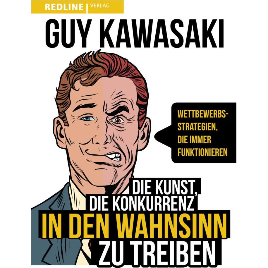 Die Kunst, die Konkurrenz in den Wahnsinn zu treiben, Sachbücher von Guy Kawasaki