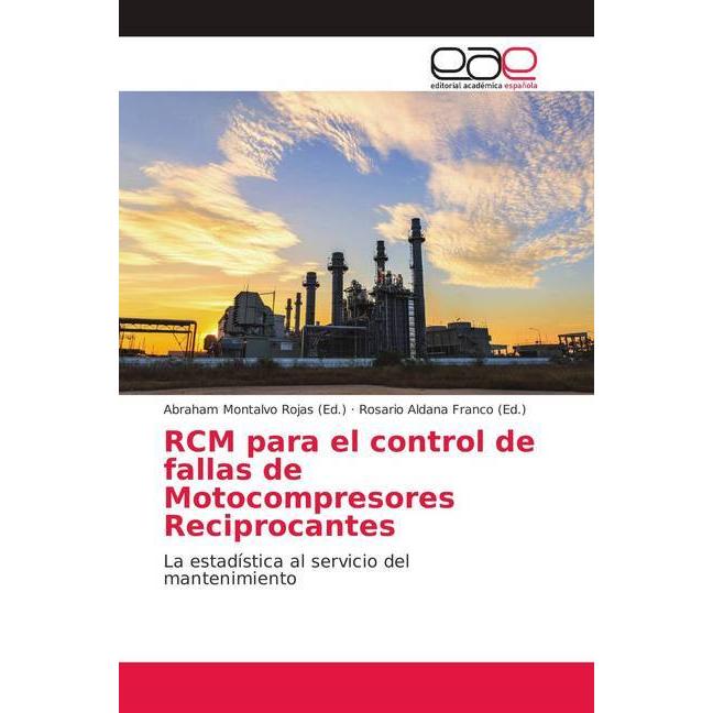 RCM para el control de fallas de Motocompresores Reciprocantes, Fachbücher von Abraham Montalvo Rojas, Rosario Aldana Fr...
