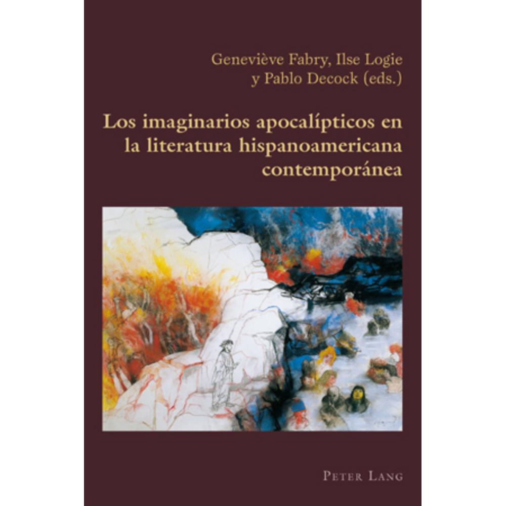 Los imaginarios apocalípticos en la literatura hispanoamericana contemporánea, Fachbücher von Pablo Decock, Ilse Logie, ...