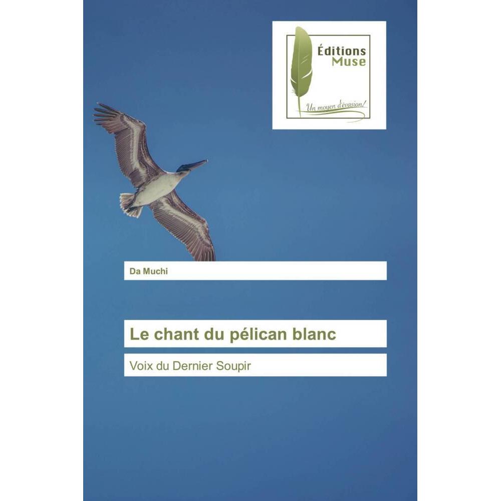 Thumbnail - Le chant du pélican blanc, Sachbücher von Da Muchi