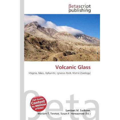 Volcanic Glass, Fachbücher von Lambert M. Surhone, Miriam T. Timpledon, Susan F. Marseken