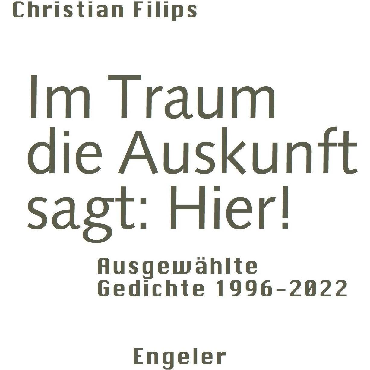 Im Traum die Auskunft sagt: Hier!, Belletristik von Christian Filips