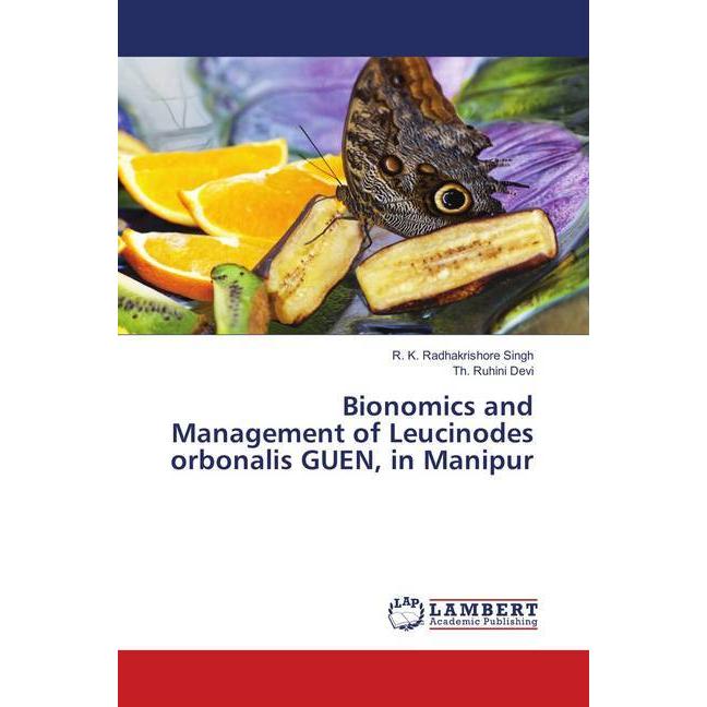 Bionomics and Management of Leucinodes orbonalis GUEN, in Manipur, Fachbücher von R. K. Radhakrishore Singh, Th. Ruhini ...