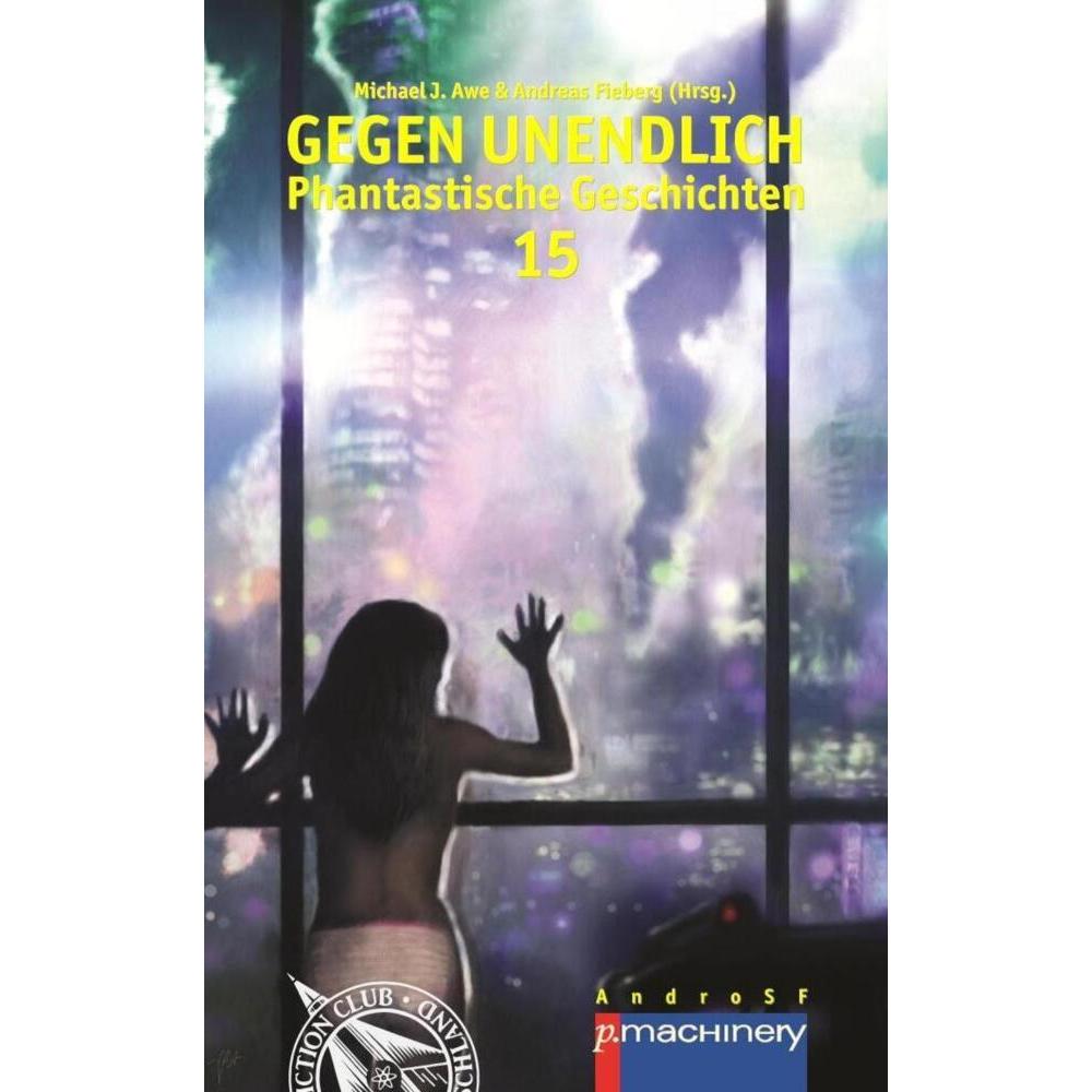 Gegen Unendlich 15, Belletristik von Andreas Fieberg, Michael J. Awe