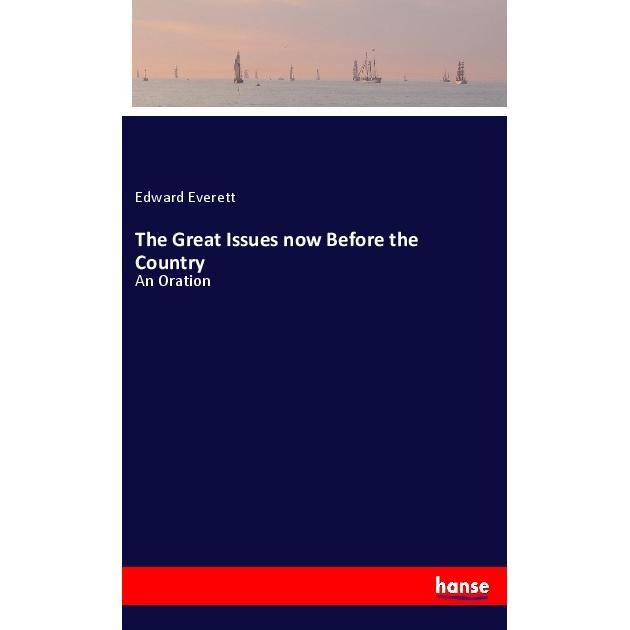The Great Issues now Before the Country, Belletristik von Edward Everett