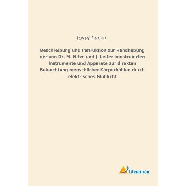 Beschreibung und Instruktion zur Handhabung der von Dr. M. Nitze und J. Leiter konstruierten Instrum, Fachbücher von Jos...