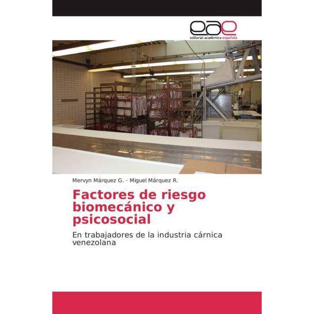 Factores de riesgo biomecánico y psicosocial, Fachbücher von Mervyn Márquez G., Miguel Márquez R.