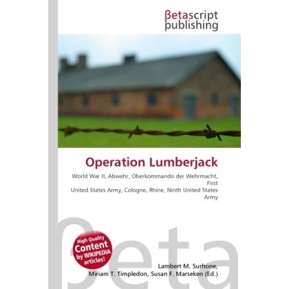 Operation Lumberjack, Fachbücher von Miriam T. Timpledon, Lambert M. Surhone, Susan F. Marseken