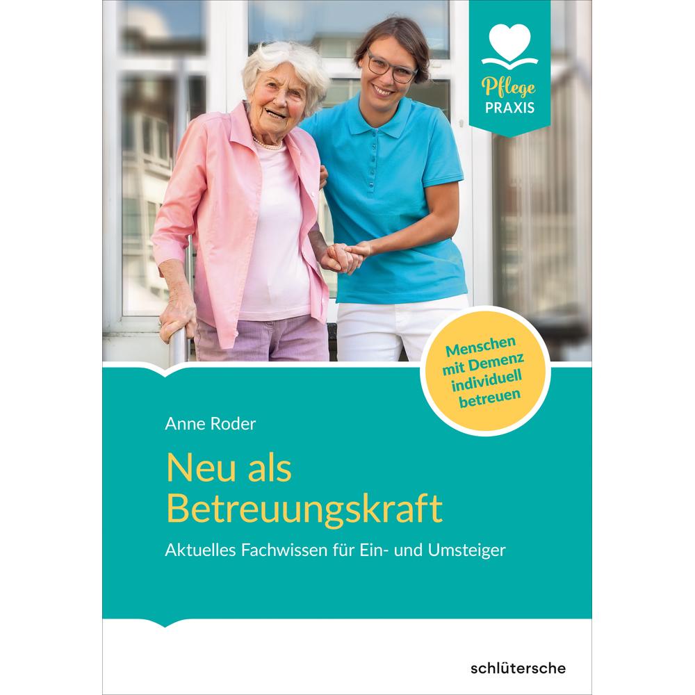 Neu als Betreuungskraft, Ratgeber von Anne Roder