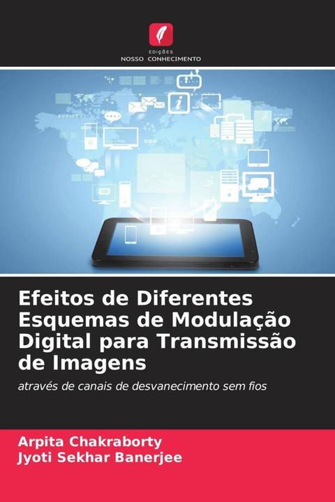Actual product image Efeitos de Diferentes Esquemas de Modulação Digital para Transmissão de Imagens (Jyoti Sekhar Banerjee, Arpita Chakraborty, 2023)